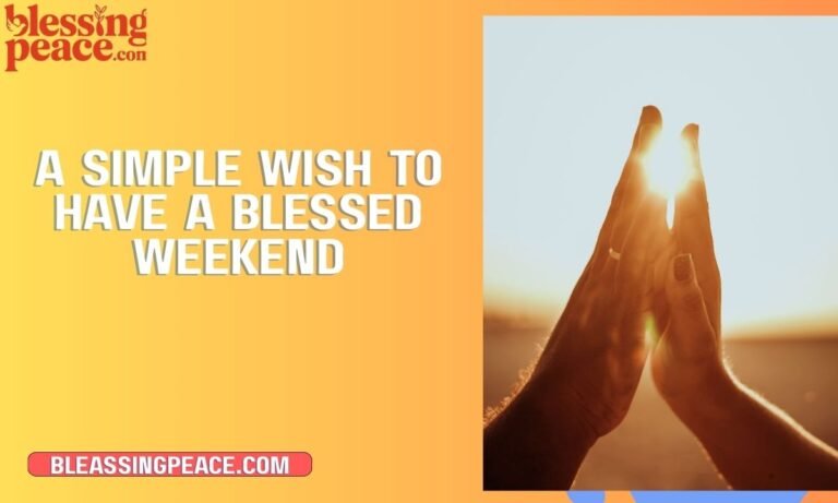A Simple Wish to Have a Blessed Weekend