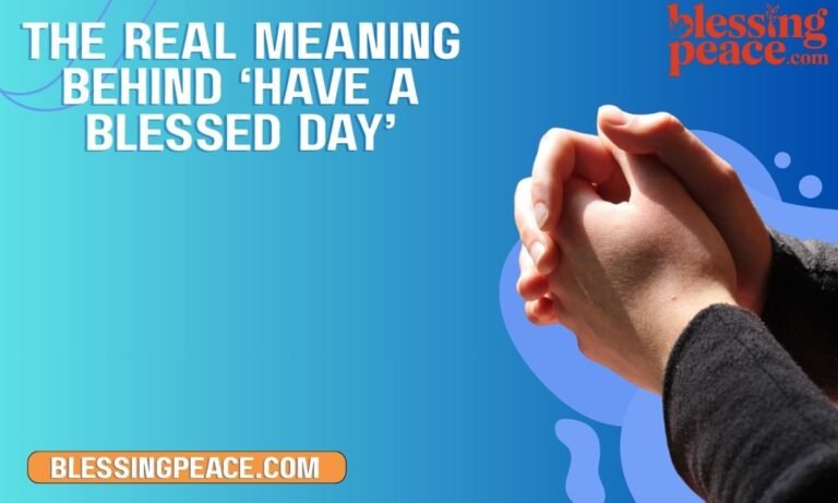 The Real Meaning Behind ‘Have a Blessed Day