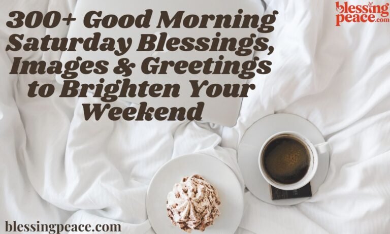 300+ Good Morning Saturday Blessings, Images & Greetings to Brighten Your Weekend
