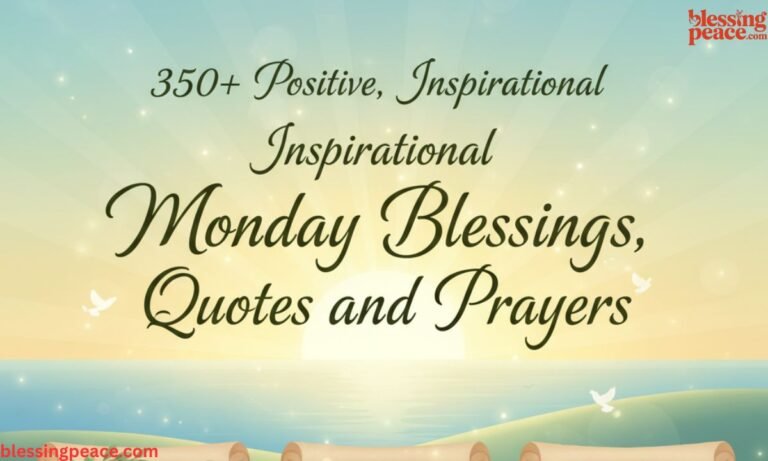 350+ Positive, Inspirational Monday Blessings, Quotes and Prayers