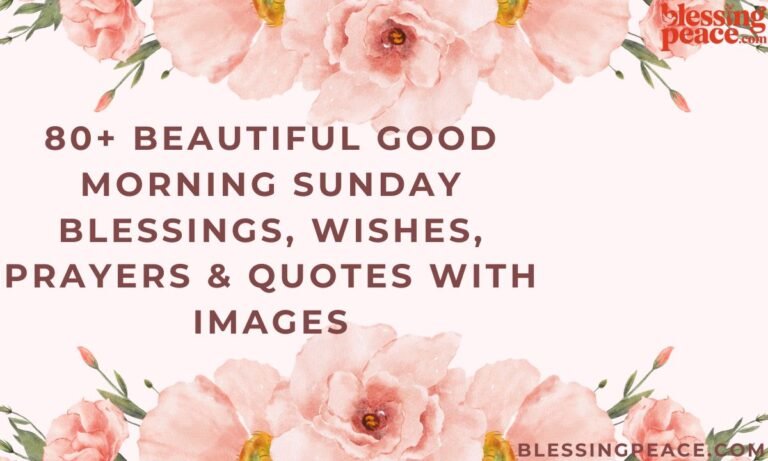 80+ Beautiful Good Morning Sunday Blessings, Wishes, Prayers & Quotes with Images
