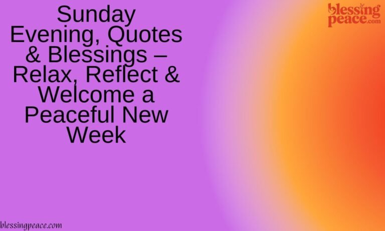 Sunday Evening, Quotes & Blessings – Relax, Reflect & Welcome a Peaceful New Week