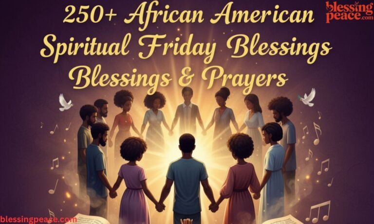 250+ African American Spiritual Friday Blessings & Prayers