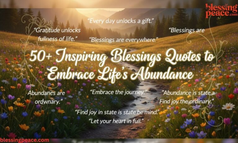 50+ Inspiring Blessings Quotes to Embrace Life’s Abundance